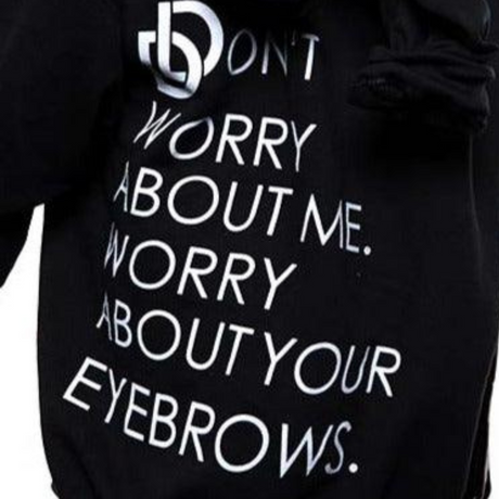 DLD Crewneck Sweatshirt Don't Worry About Me, Worry About Your Brows