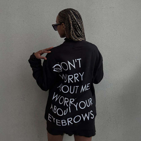 DLDon’t Worry Eyebrows Crewneck Sweatshirt